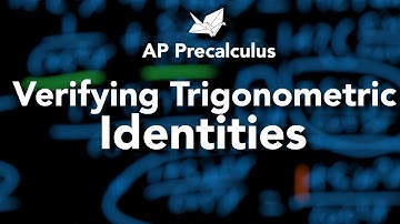 Verifying Trigonometric Identities (AP Precalculus 3.12)