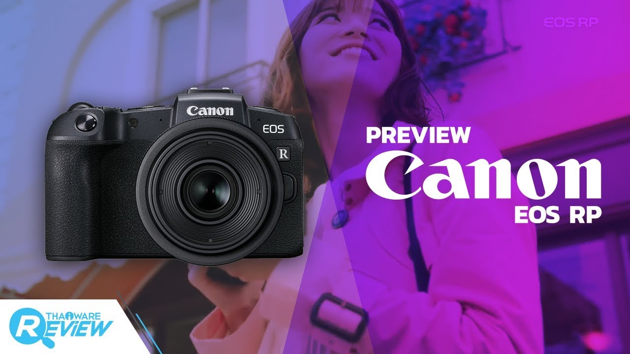 พรีวิว Canon EOS RP กล้อง Mirrorless Full-frame เซ็นเซอร์มืออาชีพในขนาดกะทัดรัด
