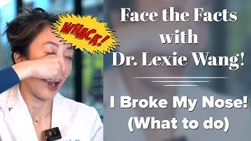 I Broke My Nose! (What To Do?) - Face the Facts with Dr. Lexie Wang | West End Plastic Surgery