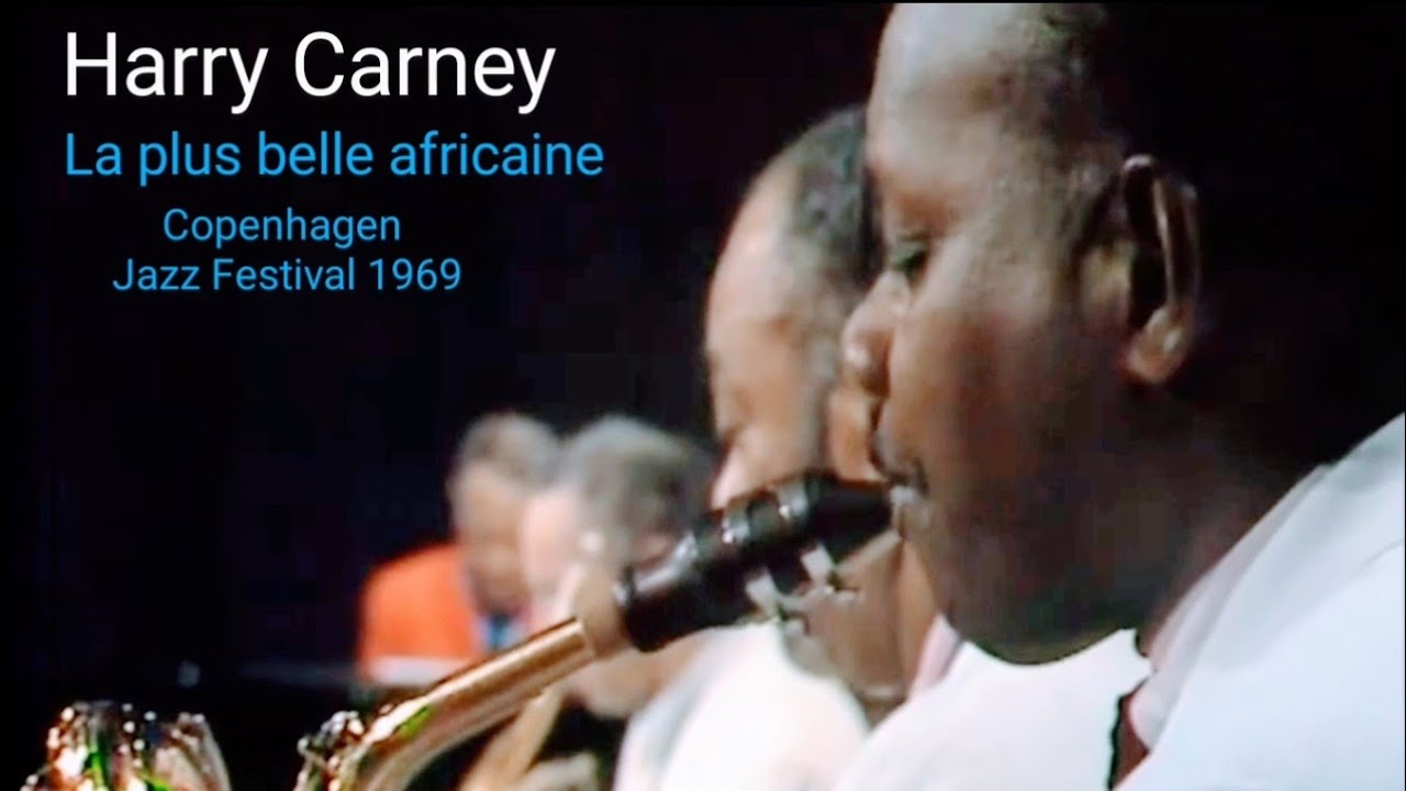 Harry Carney - La Plus Belle Africaine - Duke Ellington Copenhagen Jazz Festival 1969  Baritone sax