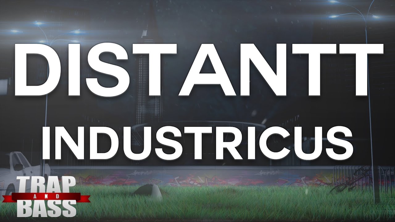 best trap music videos Distantt - Industricus [FREE DL]