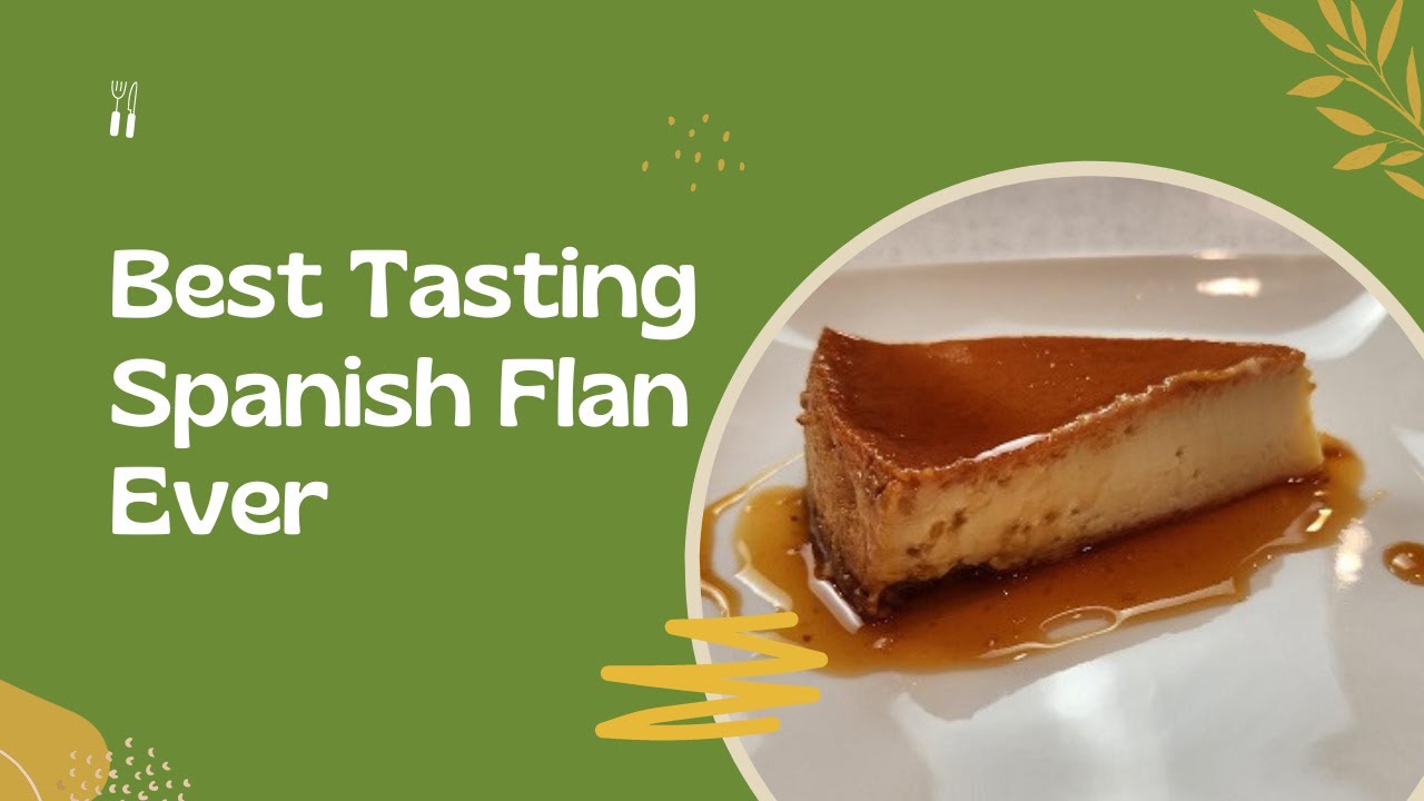 Best Tasting Spanish Flan Ever