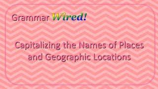 Capitalizing the Names of Places and Geographic Locations