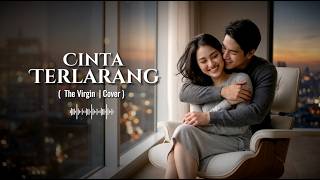 Cinta Terlarang  - The Virgin |  Cover by CoverinBang