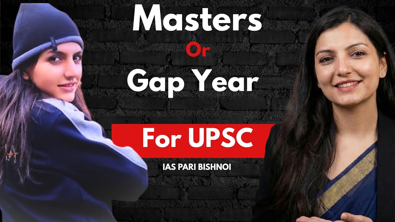 Masters or Gap Year? Best Strategy for College Students by IAS Pari Bishnoi (AIR 30)"