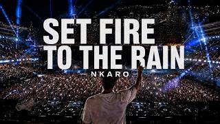 Adele - Set Fire To The Rain ⚡ (Epic Afro House Remix) | NKARO
