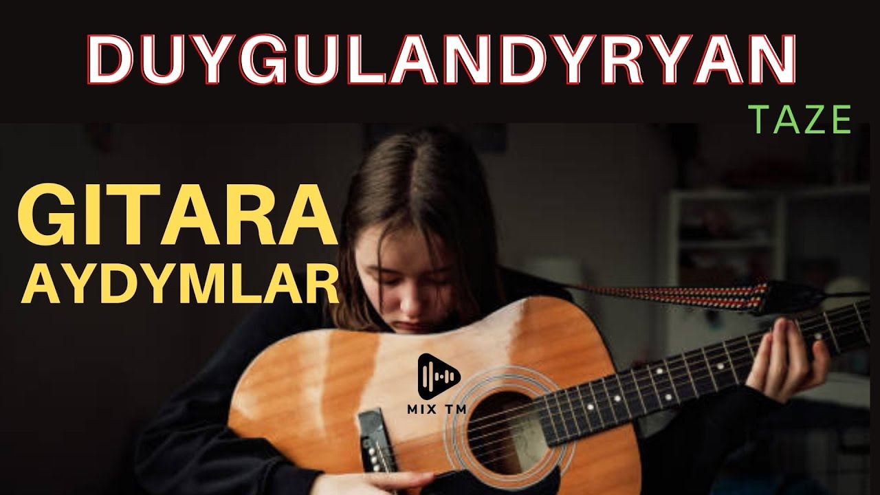 Duygulandyryan Gitara Aydymlary   Taze Bet Aydymlar 2022