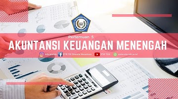 Akuntansi Keuangan Menengah (Pertemuan 5)
