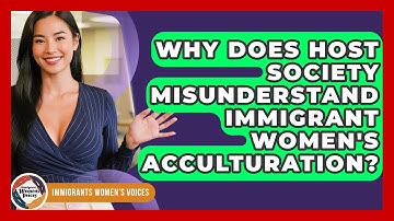 Why Does Host Society Misunderstand Immigrant Women