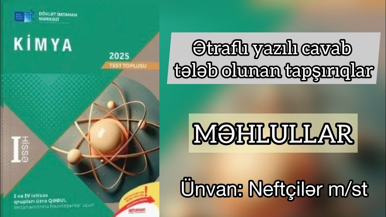 Məhlullar | Ətraflı yazılı cavab tələb olunan tapşrıqlar 2025