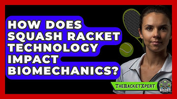 How Does Squash Racket Technology Impact Biomechanics? - The Racket Xpert