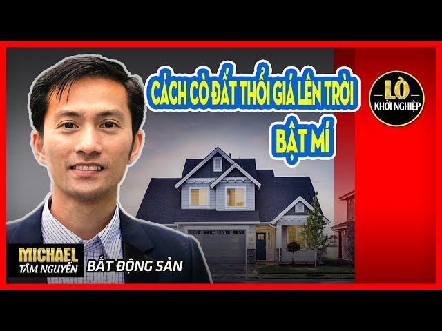 BẤT ĐỘNG SẢN #3: Bật Mí CÁCH CÒ ĐẤT thổi Giá Lên Trời Rồi Chốt Lời | Lò Khởi Nghiệp