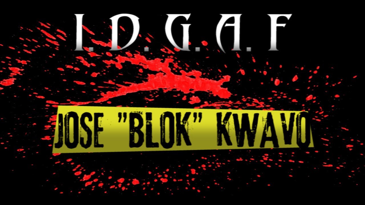 Jose Blok Kwavo - "I.D.G.A.F." [Official Video]
