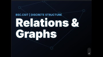 BSC.CSIT | Discrete Structure | Relations and Graphs