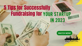 5 Tips for Successfully Fundraising for Your Startup in 2023