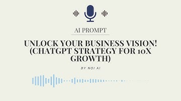 UNLOCK Your Business VISION! ChatGPT Strategy for 10X Growth