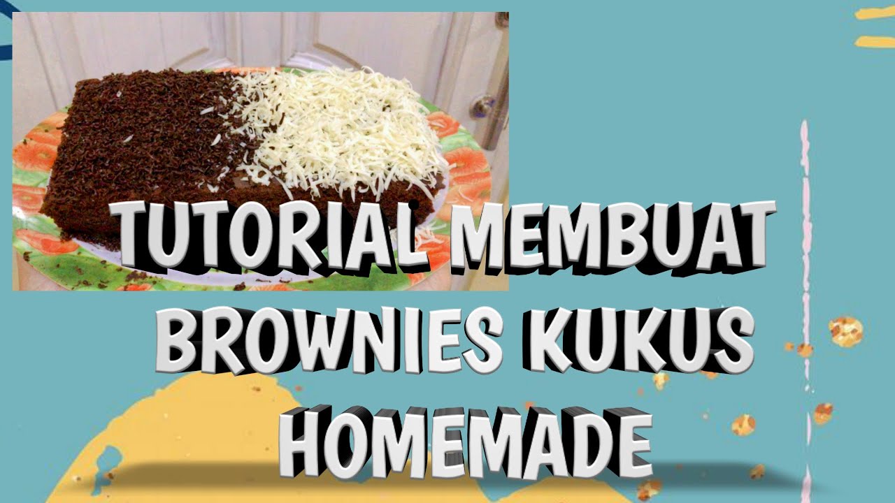 TUTORIAL MEMBUAT BROWNIES KUKUS HOMEMADE - YouTube