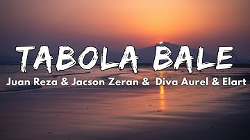 Juan Reza & Jacson Zeran & Diva Aurel & Elart‬ - TABOLA BALE (Official Music Video Lyric)