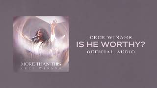 CeCe Winans  Is He Worthy? (Official Audio)