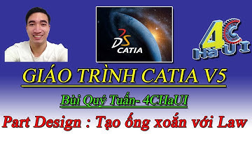 MAI VĂN SƠN - 4CHaUI | Giáo trình Catia V5 - Bùi Quý Tuấn - Part Design - Law - Tutorial Catia V5