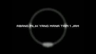 ABANG PILIH YANG MANA TAPI 1 JAM