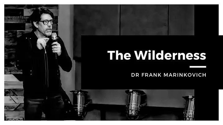 Dr. Frank Marinkovich - "The Wilderness"
