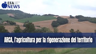Terra, buona, cibo sano: è il leit motiv del progetto Arca - Agricoltura per la rigenerazione controllata dell'ambiente, lanciato nelle Marche, in provincia di Macerata. In questo video i principali promotori, Bruno Garbini, Giovanni Fileni ed Enrico Loccioni, illustrano le finalità del progetto, presentato col supporto di una ricerca di Aldo Bonomi (Consorzio Aaster) sullo "spirito della smart land". ARCA, l'agricoltura per la rigenerazione del territorio