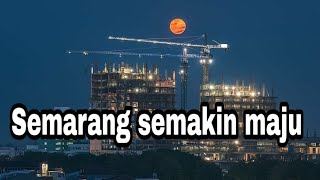 Kota Semarang 2019 (Drone View) perbandingan infrastruktur dan skyline