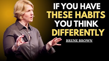 10 WEIRD HABITS THAT ARE ACTUALLY SIGNS OF HIGH INTELLIGENCE" BRENE BROWN BEST SPEECH