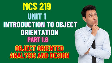 #1.6 | MCS 219 | Unit 1 | Identifying Classes, Benefits of Object Orientation, OOAD Tools | IGNOU