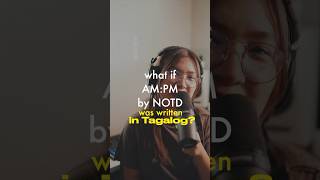 what if AM:PM by NOTD was written in Filipino?