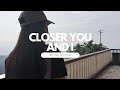 Closer You and I - song by Gino Padilla(REYNE cover ) //MaetuneLyrics