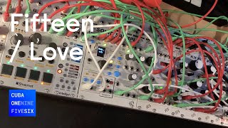 Fifteen / Love — Dirty House / Electronic Jam on Eurorack Modular