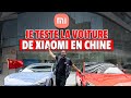 Je teste la voiture de xiaomi en chine indit