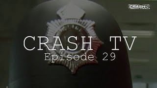 Crash TV Episode 29: The Cops are coming!