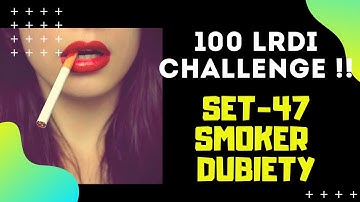 100 #LRDI CHALLENGE SERIES|Set-47 Smoker Dubiety |#Maxima-Minima #SET|Pastyear #CAT, Tough #LRDI_SET
