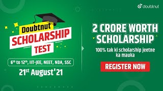 Doubtnut Scholarship Test [ DNST ] On 21 August 2021 | For 6th to 12th , IIT JEE , NEET , NDA , SSC