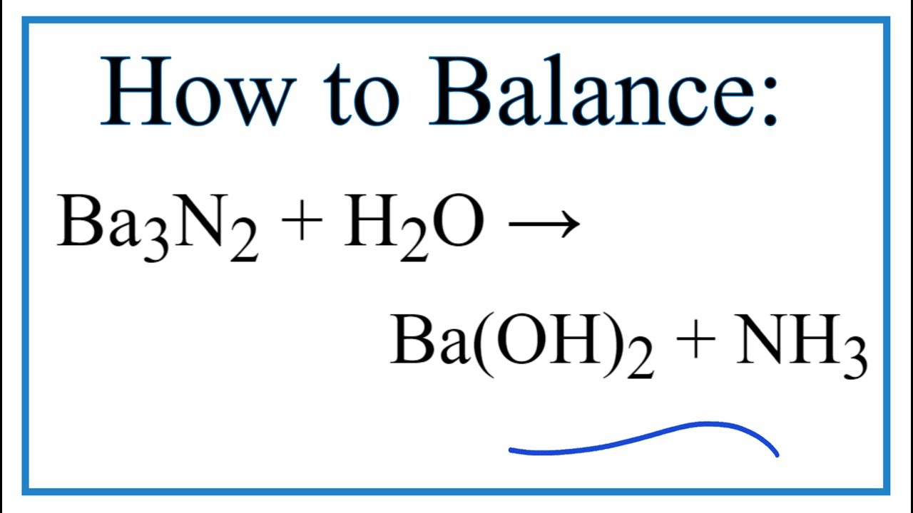 How To Balance Ba3n2 H2o Ba Oh 2 Nh3  How To Balance Ba3n2 H2o Ba Oh 2 Nh3