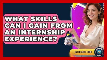 What Skills Can I Gain From an Internship Experience? | Internship Hero News