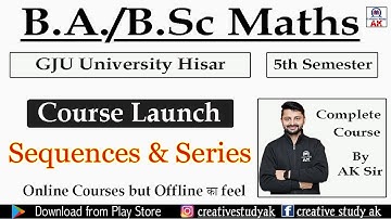 Sequences and Series | Course Launch | BA/BSc Math | Sequence & Series BA/Bsc 5th sem maths | By Ak