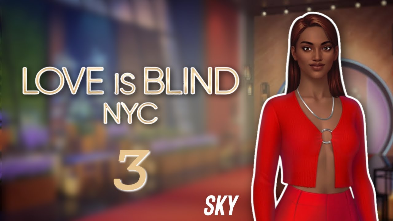 Chp 3 — [Sky | FxF route] Love Is Blind: NYC • Netflix Stories - YouTube