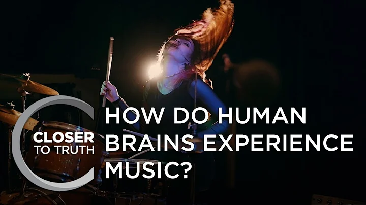 How Do Human Brains Experience Music? | Episode 2111 | Closer To Truth