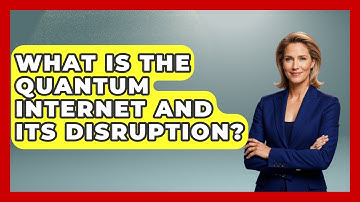 What Is The Quantum Internet And Its Disruption? - Quantum Tech Explained