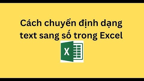 Cách chuyển định dạng text sang số trong Excel