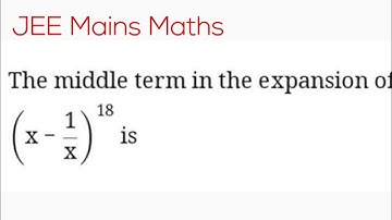 The middle term in the expansion of ( x-1/x)¹⁸ is  | binomial theorem | class 11 Maths | jee Mains