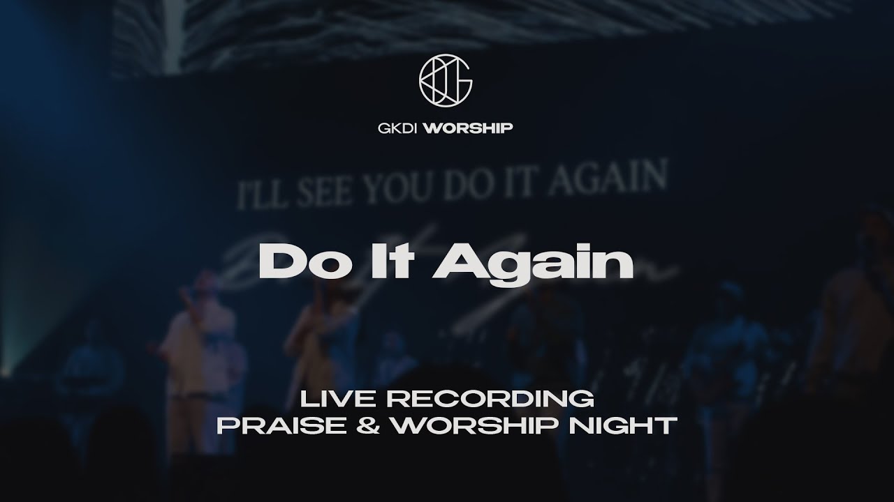 "DO IT AGAIN" (Cover) | GKDI Worship | Live Recording Praise & Worship Night