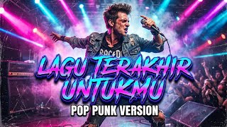 🤘 Lagu Terakhir Untukmu – Last Child | Pop Punk Version | Enerjik & Penuh Emosi