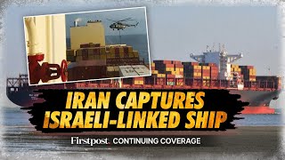 Iran Seizes Israeli-Linked Ship with 17 Indians Onboard