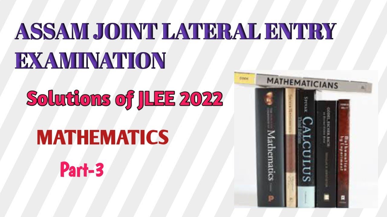Solutions of JLEE 2022, Mathematics