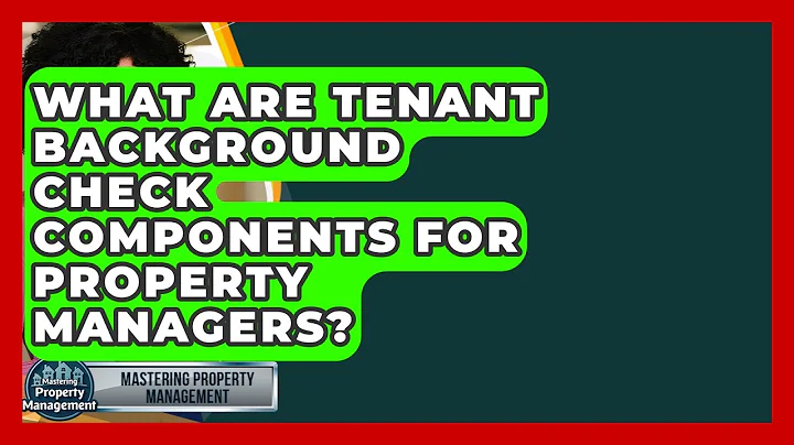 What Are Tenant Background Check Components For Property Managers? - Mastering Property Management